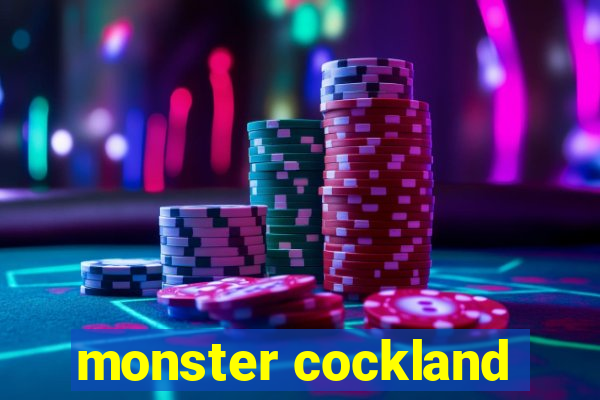 monster cockland